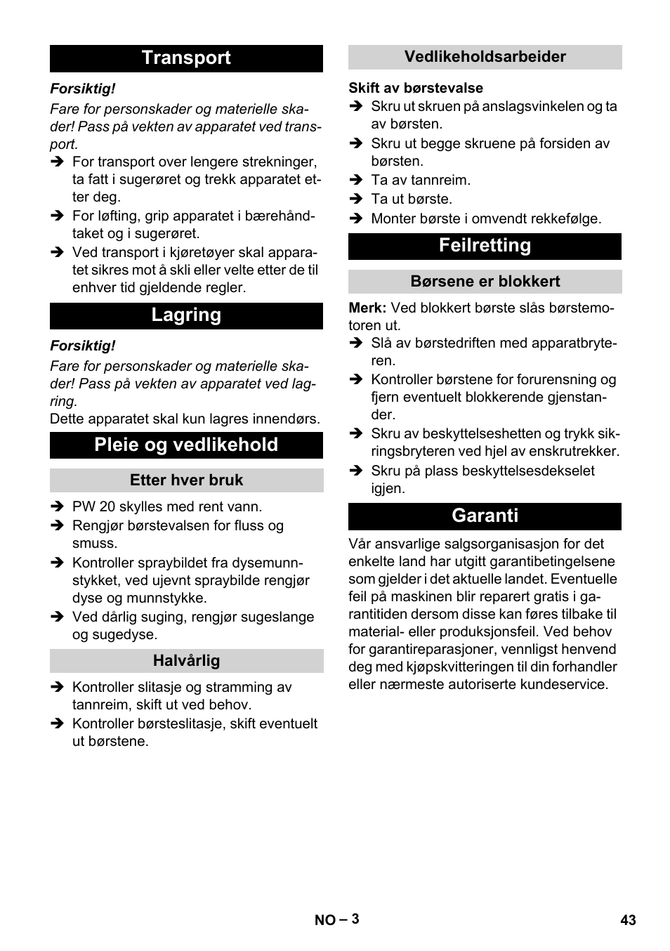 Transport, Lagring, Pleie og vedlikehold | Etter hver bruk, Halvårlig, Vedlikeholdsarbeider, Skift av børstevalse, Feilretting, Børsene er blokkert, Garanti | Karcher PW 20 User Manual | Page 43 / 132