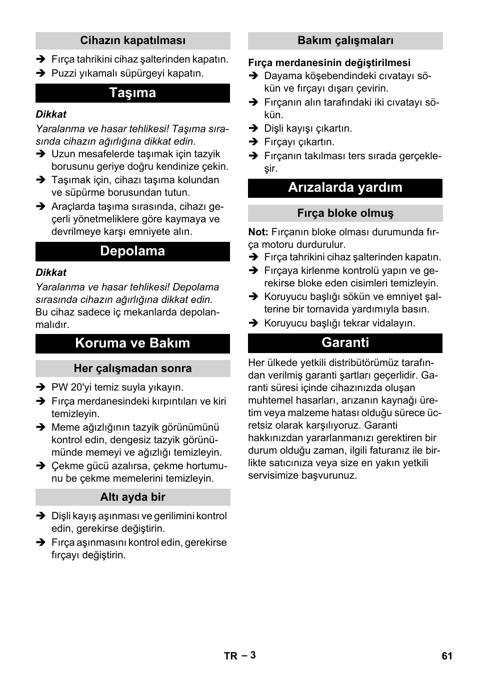 Cihazın kapatılması, Taşıma, Depolama | Koruma ve bakım, Her çalışmadan sonra, Altı ayda bir, Bakım çalışmaları, Fırça merdanesinin değiştirilmesi, Arızalarda yardım, Fırça bloke olmuş | Karcher PW 20 User Manual | Page 61 / 132