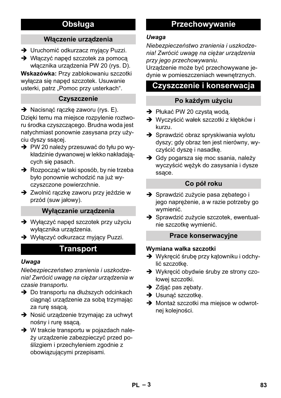 Obsługa, Włączenie urządzenia, Czyszczenie | Wyłączanie urządzenia, Transport, Przechowywanie, Czyszczenie i konserwacja, Po każdym użyciu, Co pół roku, Prace konserwacyjne | Karcher PW 20 User Manual | Page 83 / 132