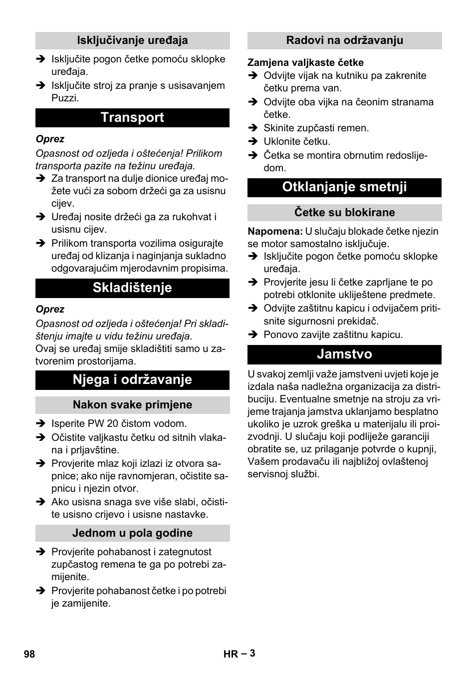 Isključivanje uređaja, Transport, Skladištenje | Njega i održavanje, Nakon svake primjene, Jednom u pola godine, Radovi na održavanju, Zamjena valjkaste četke, Otklanjanje smetnji, Četke su blokirane | Karcher PW 20 User Manual | Page 98 / 132