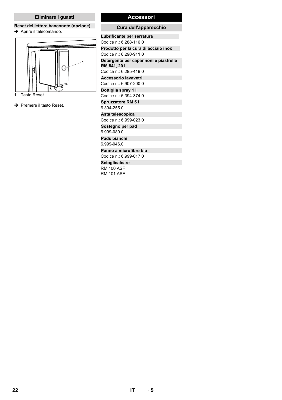 Eliminare i guasti, Reset del lettore banconote (opzione), Accessori | Cura dell'apparecchio, Lubrificante per serratura, Prodotto per la cura di acciaio inox, Detergente per capannoni e piastrelle rm 841, 20 l, Accessorio lavavetri, Bottiglia spray 1 l, Spruzzatore rm 5 l | Karcher Armoire de lavage SB MB 5-10 User Manual | Page 22 / 76