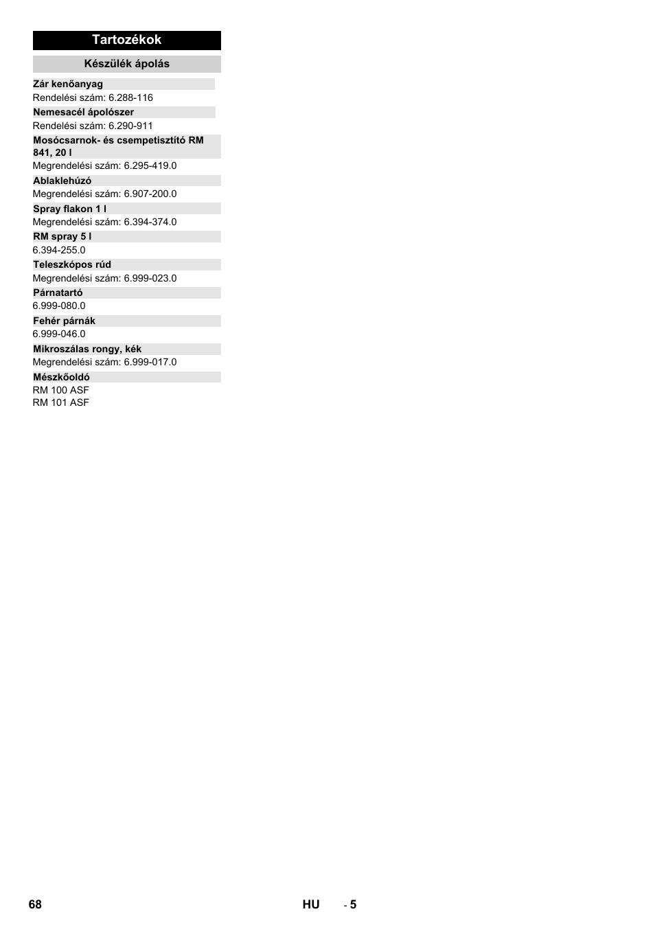 Tartozékok, Készülék ápolás, Zár kenőanyag | Nemesacél ápolószer, Mosócsarnok- és csempetisztító rm 841, 20 l, Ablaklehúzó, Spray flakon 1 l, Rm spray 5 l, Teleszkópos rúd, Párnatartó | Karcher Armoire de lavage SB MB 5-10 User Manual | Page 68 / 76