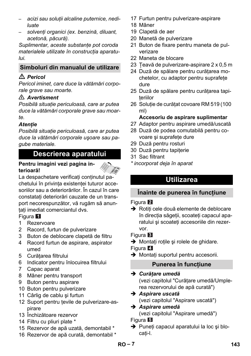 Simboluri din manualul de utilizare, Descrierea aparatului, Utilizarea | Înainte de punerea în funcţiune, Punerea în funcţiune, Descrierea aparatului utilizarea | Karcher SE 6-100 User Manual | Page 143 / 218