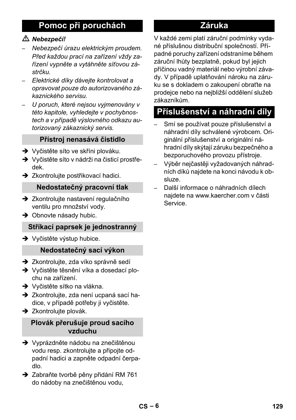 Pomoc při poruchách, Přístroj nenasává čistidlo, Nedostatečný pracovní tlak | Stříkací paprsek je jednostranný, Nedostatečný sací výkon, Plovák přerušuje proud sacího vzduchu, Záruka, Příslušenství a náhradní díly, Záruka příslušenství a náhradní díly | Karcher Puzzi 400 K User Manual | Page 129 / 192