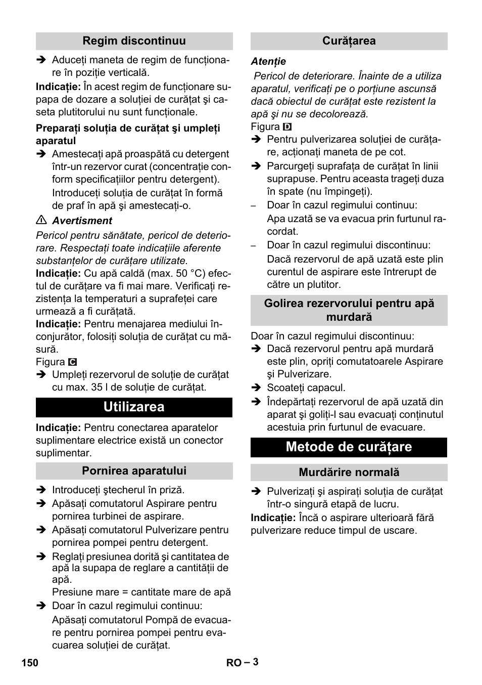 Regim discontinuu, Preparaţi soluţia de curăţat şi umpleţi aparatul, Utilizarea | Pornirea aparatului, Curăţarea, Golirea rezervorului pentru apă murdară, Metode de curăţare, Murdărire normală | Karcher Puzzi 400 K User Manual | Page 150 / 192