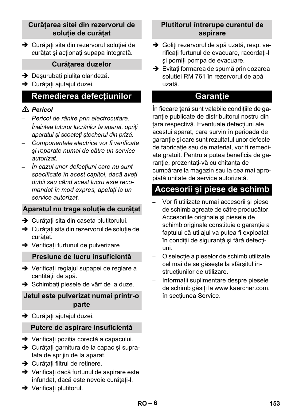 Curăţarea duzelor, Remedierea defecţiunilor, Aparatul nu trage soluţie de curăţat | Presiune de lucru insuficientă, Jetul este pulverizat numai printr-o parte, Putere de aspirare insuficientă, Plutitorul întrerupe curentul de aspirare, Garanţie, Accesorii şi piese de schimb, Garanţie accesorii şi piese de schimb | Karcher Puzzi 400 K User Manual | Page 153 / 192