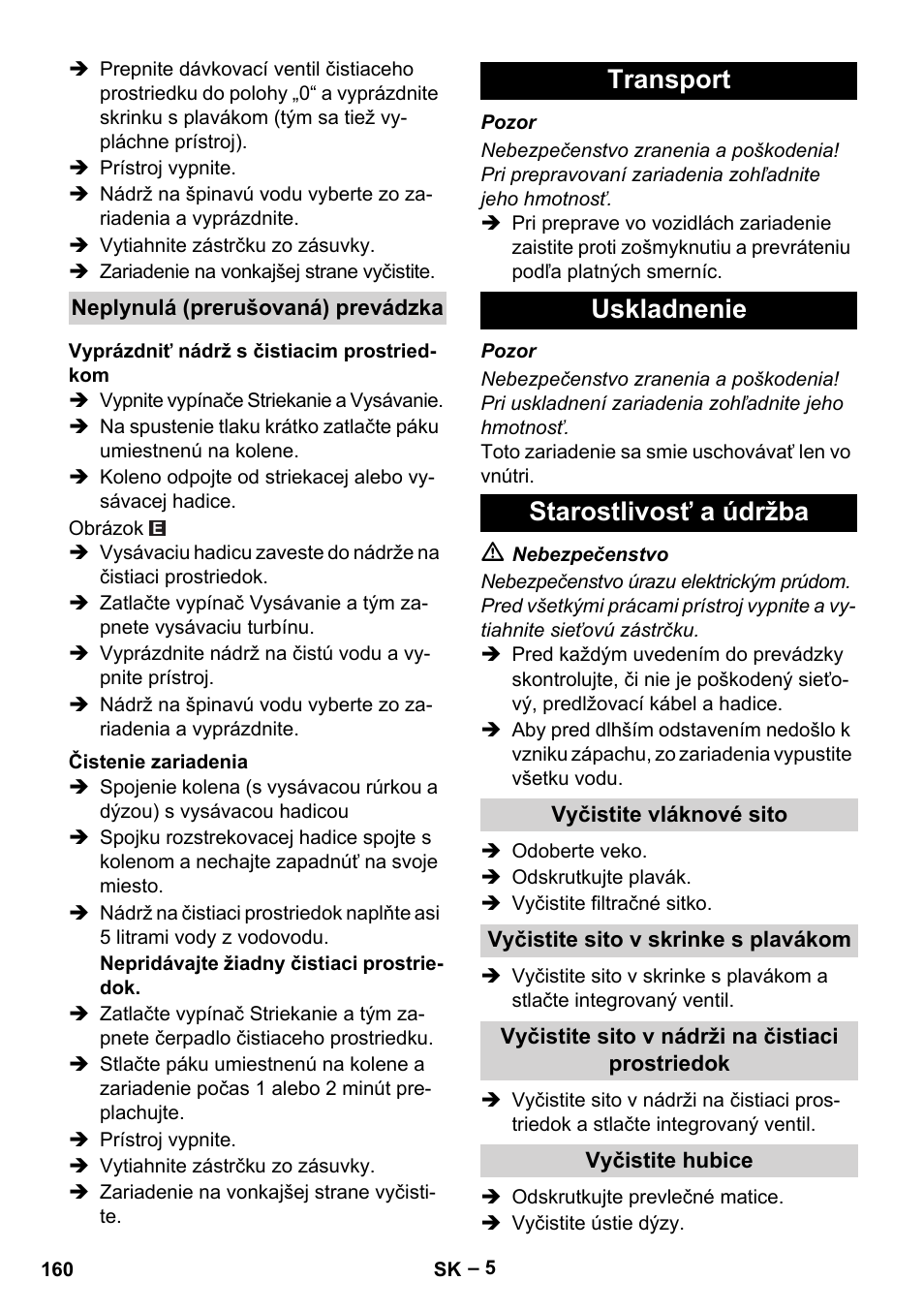 Neplynulá (prerušovaná) prevádzka, Vyprázdniť nádrž s čistiacim prostriedkom, Čistenie zariadenia | Transport, Uskladnenie, Starostlivosť a údržba, Vyčistite vláknové sito, Vyčistite sito v skrinke s plavákom, Vyčistite sito v nádrži na čistiaci prostriedok, Vyčistite hubice | Karcher Puzzi 400 K User Manual | Page 160 / 192