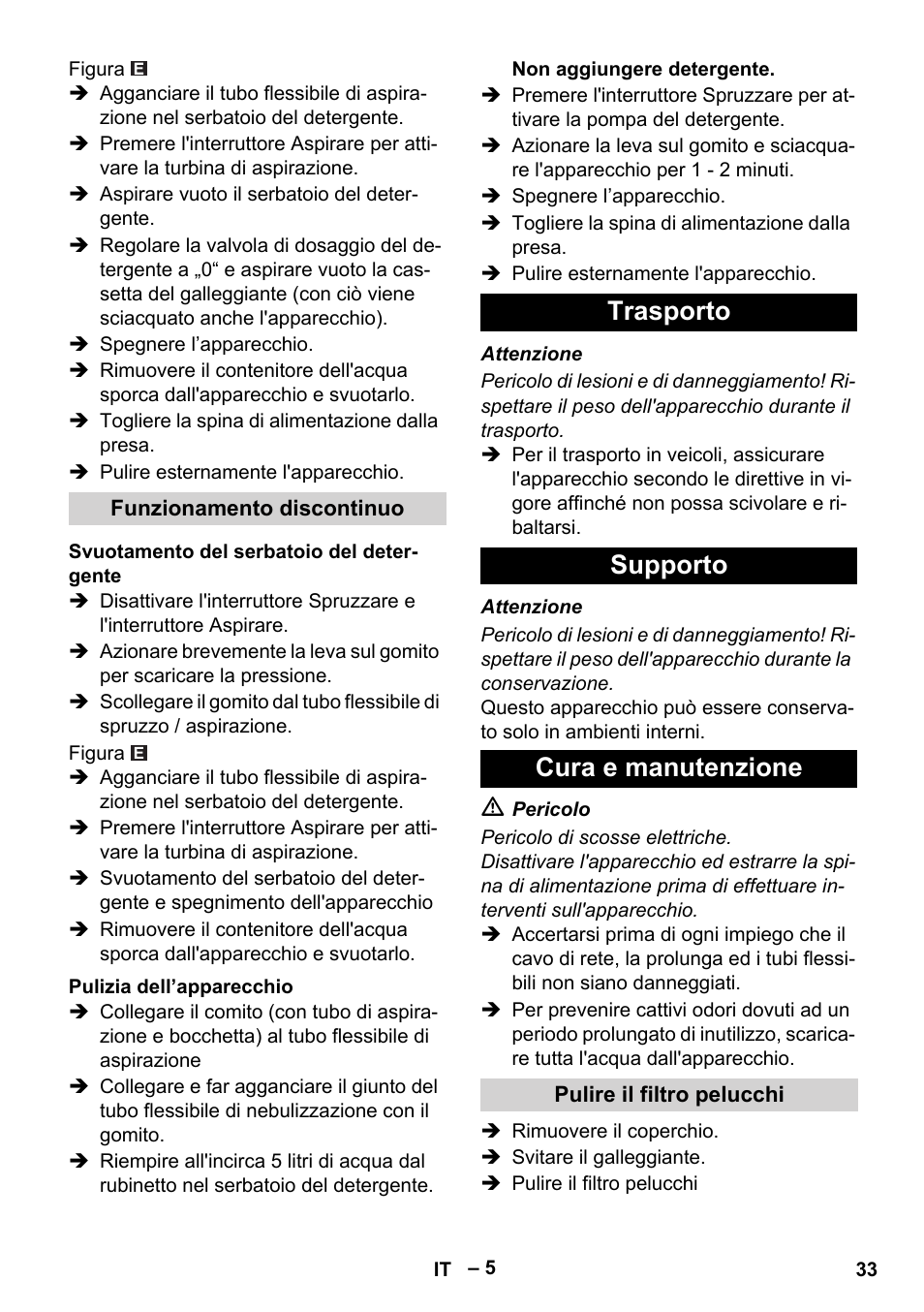 Funzionamento discontinuo, Svuotamento del serbatoio del detergente, Pulizia dell’apparecchio | Trasporto, Supporto, Cura e manutenzione, Pulire il filtro pelucchi, Trasporto supporto cura e manutenzione | Karcher Puzzi 400 K User Manual | Page 33 / 192