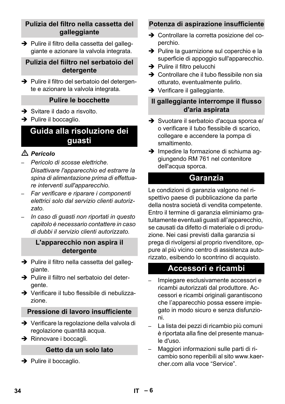 Pulizia del filtro nella cassetta del galleggiante, Pulizia del fiiltro nel serbatoio del detergente, Pulire le bocchette | Guida alla risoluzione dei guasti, L'apparecchio non aspira il detergente, Pressione di lavoro insufficiente, Getto da un solo lato, Potenza di aspirazione insufficiente, Garanzia, Accessori e ricambi | Karcher Puzzi 400 K User Manual | Page 34 / 192