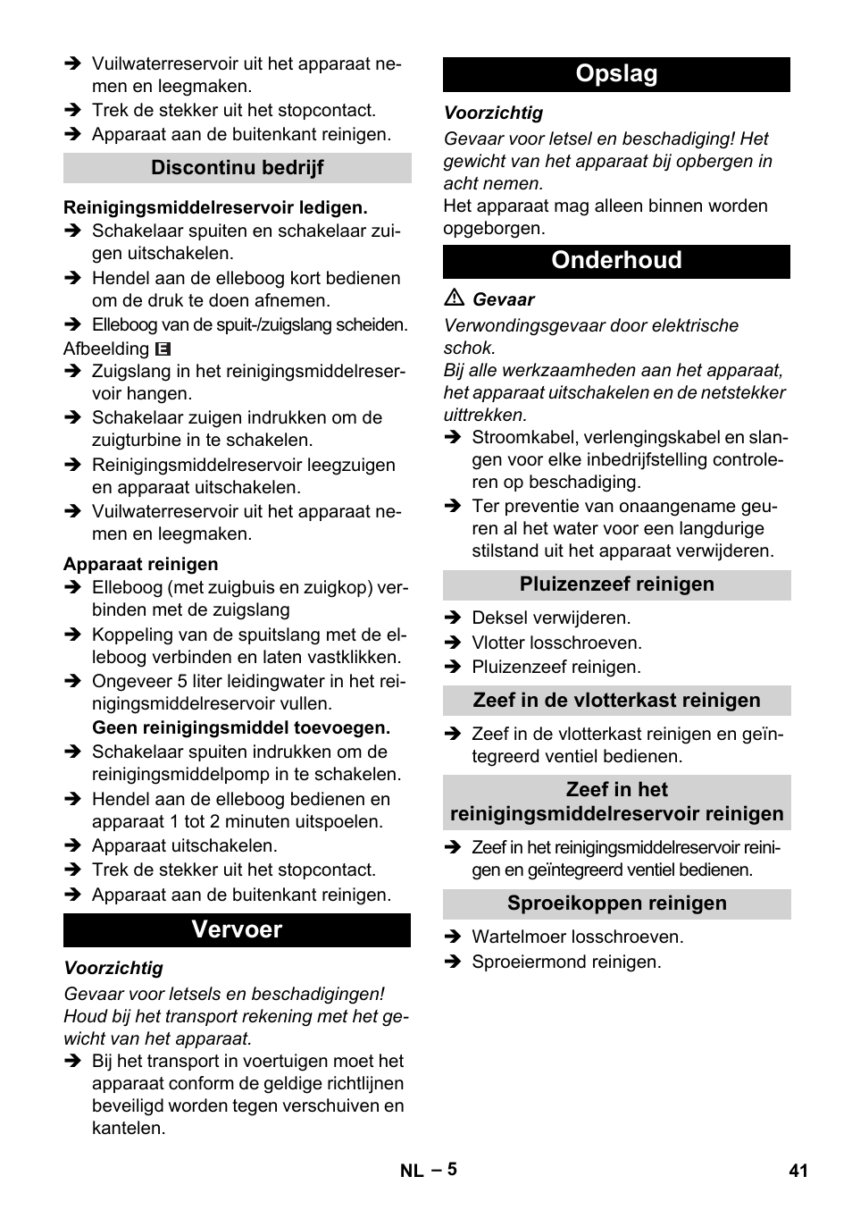 Discontinu bedrijf, Reinigingsmiddelreservoir ledigen, Apparaat reinigen | Vervoer, Opslag, Onderhoud, Pluizenzeef reinigen, Zeef in de vlotterkast reinigen, Zeef in het reinigingsmiddelreservoir reinigen, Sproeikoppen reinigen | Karcher Puzzi 400 K User Manual | Page 41 / 192