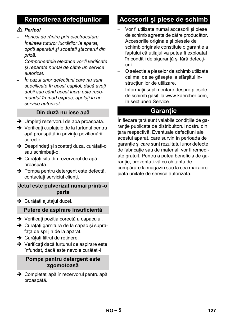 Remedierea defecţiunilor, Din duză nu iese apă, Jetul este pulverizat numai printr-o parte | Putere de aspirare insuficientă, Pompa pentru detergent este zgomotoasă, Accesorii şi piese de schimb, Garanţie, Accesorii şi piese de schimb garanţie | Karcher Puzzi 200 User Manual | Page 127 / 188