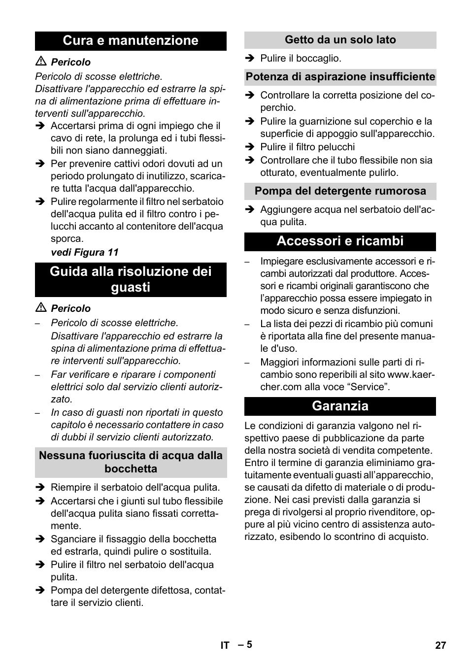 Cura e manutenzione, Guida alla risoluzione dei guasti, Nessuna fuoriuscita di acqua dalla bocchetta | Getto da un solo lato, Potenza di aspirazione insufficiente, Pompa del detergente rumorosa, Accessori e ricambi, Garanzia, Accessori e ricambi garanzia | Karcher Puzzi 200 User Manual | Page 27 / 188