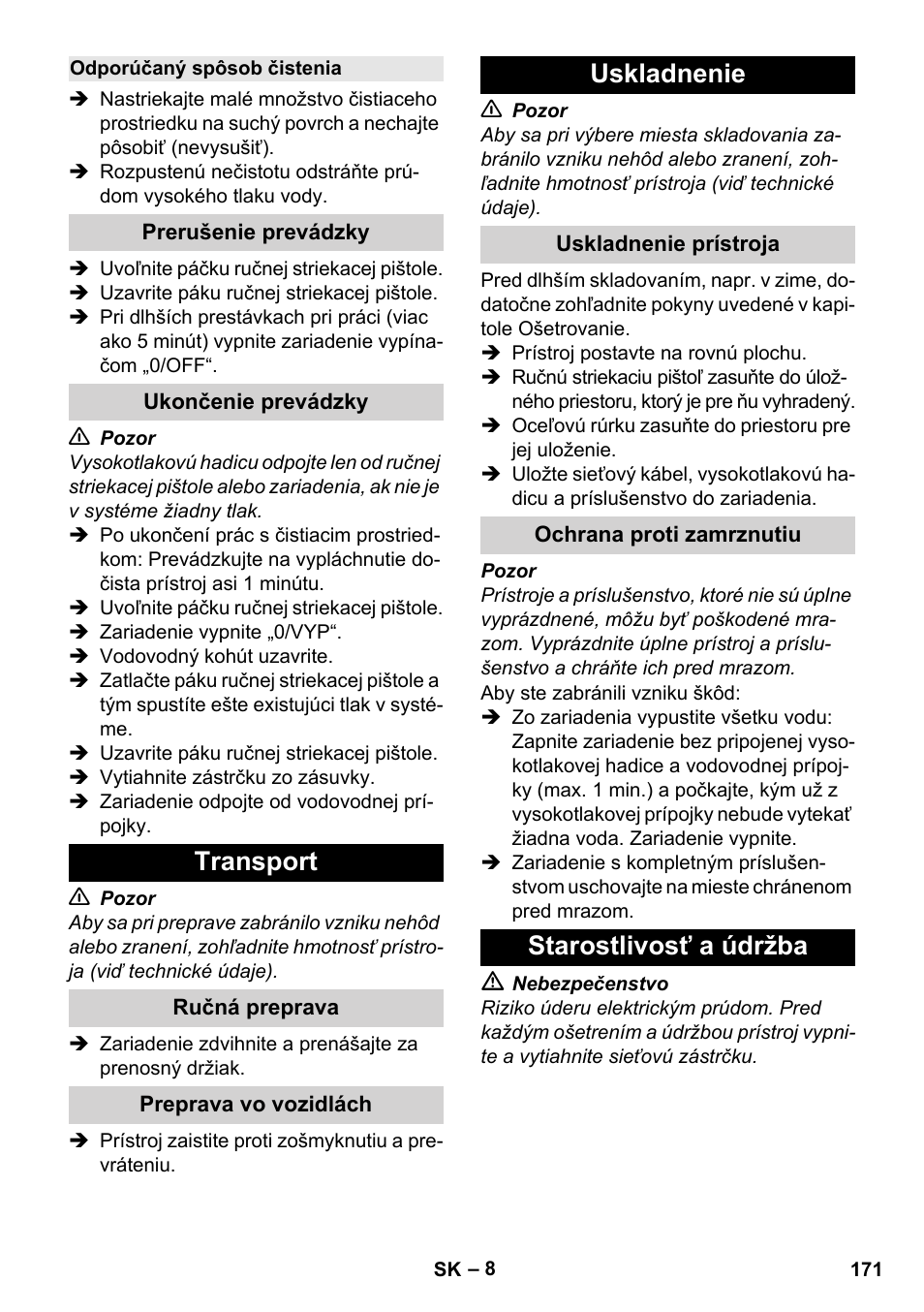 Odporúčaný spôsob čistenia, Prerušenie prevádzky, Ukončenie prevádzky | Transport, Ručná preprava, Preprava vo vozidlách, Uskladnenie, Uskladnenie prístroja, Ochrana proti zamrznutiu, Starostlivosť a údržba | Karcher K 2 Basic User Manual | Page 171 / 244