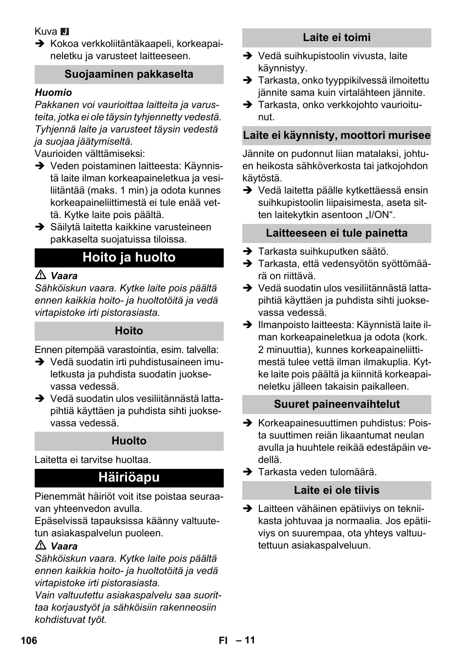 Suojaaminen pakkaselta, Hoito ja huolto, Hoito | Huolto, Häiriöapu, Laite ei toimi, Laite ei käynnisty, moottori murisee, Laitteeseen ei tule painetta, Suuret paineenvaihtelut, Laite ei ole tiivis | Karcher K 4 Compact User Manual | Page 106 / 274
