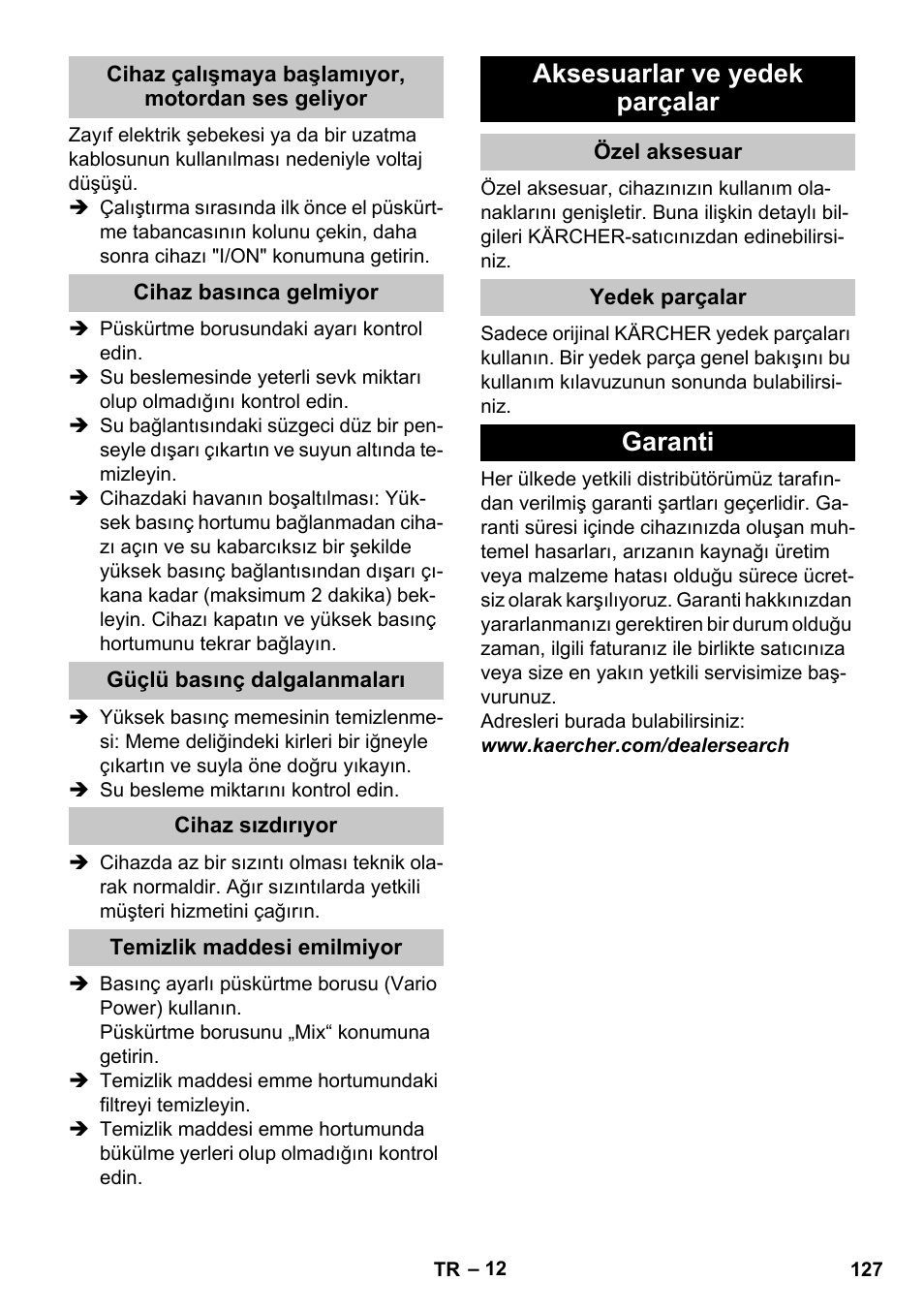 Cihaz çalışmaya başlamıyor, motordan ses geliyor, Cihaz basınca gelmiyor, Güçlü basınç dalgalanmaları | Cihaz sızdırıyor, Temizlik maddesi emilmiyor, Aksesuarlar ve yedek parçalar, Özel aksesuar, Yedek parçalar, Garanti | Karcher K 4 Compact User Manual | Page 127 / 274