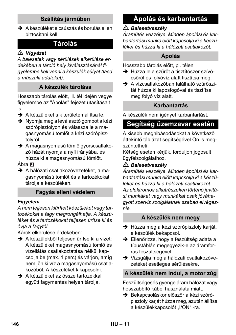 Szállítás járműben, Tárolás, A készülék tárolása | Fagyás elleni védelem, Ápolás és karbantartás, Ápolás, Karbantartás, Segítség üzemzavar esetén, A készülék nem megy, A készülék nem indul, a motor zúg | Karcher K 4 Compact User Manual | Page 146 / 274