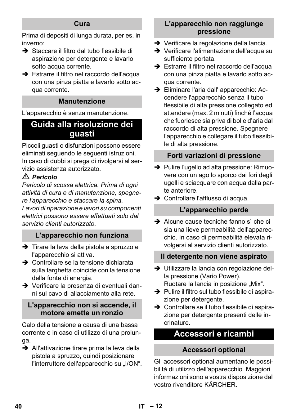 Cura, Manutenzione, Guida alla risoluzione dei guasti | L'apparecchio non funziona, L'apparecchio non raggiunge pressione, Forti variazioni di pressione, L'apparecchio perde, Il detergente non viene aspirato, Accessori e ricambi, Accessori optional | Karcher K 4 Compact User Manual | Page 40 / 274