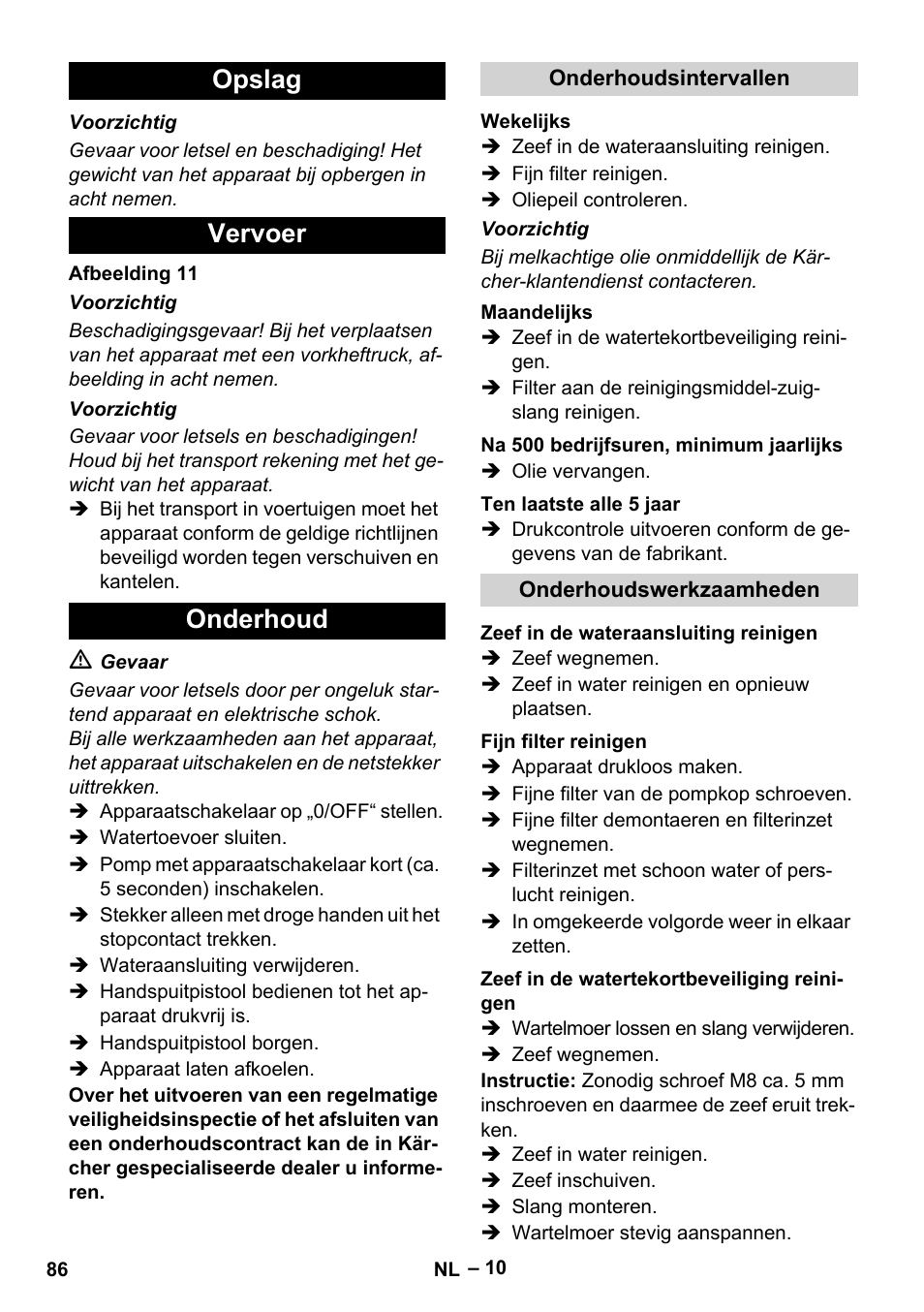 Opslag, Vervoer, Onderhoud | Onderhoudsintervallen, Wekelijks, Maandelijks, Na 500 bedrijfsuren, minimum jaarlijks, Ten laatste alle 5 jaar, Onderhoudswerkzaamheden, Zeef in de wateraansluiting reinigen | Karcher HDS 10-20 -4M CLASSIC EU-I User Manual | Page 86 / 480