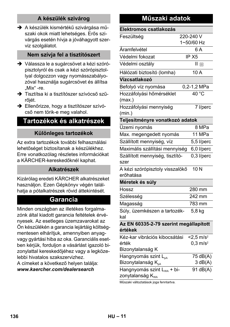 A készülék szivárog, Nem szívja fel a tisztítószert, Tartozékok és alkatrészek | Különleges tartozékok, Alkatrészek, Garancia, Műszaki adatok, Garancia műszaki adatok | Karcher K 2 Premium User Manual | Page 136 / 248