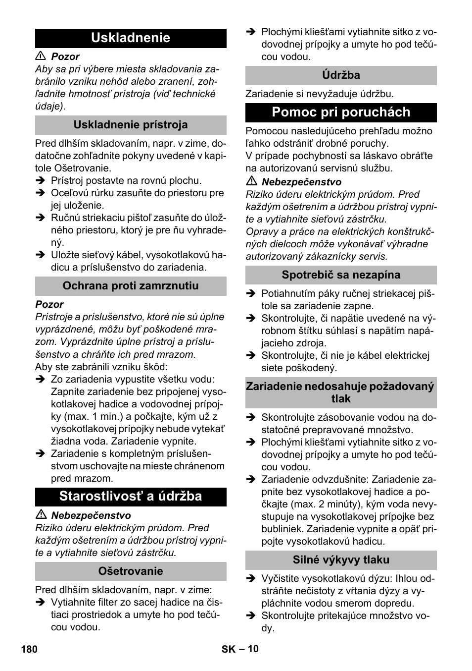 Uskladnenie, Uskladnenie prístroja, Ochrana proti zamrznutiu | Starostlivosť a údržba, Ošetrovanie, Údržba, Pomoc pri poruchách, Spotrebič sa nezapína, Zariadenie nedosahuje požadovaný tlak, Silné výkyvy tlaku | Karcher K 2 Premium User Manual | Page 180 / 248