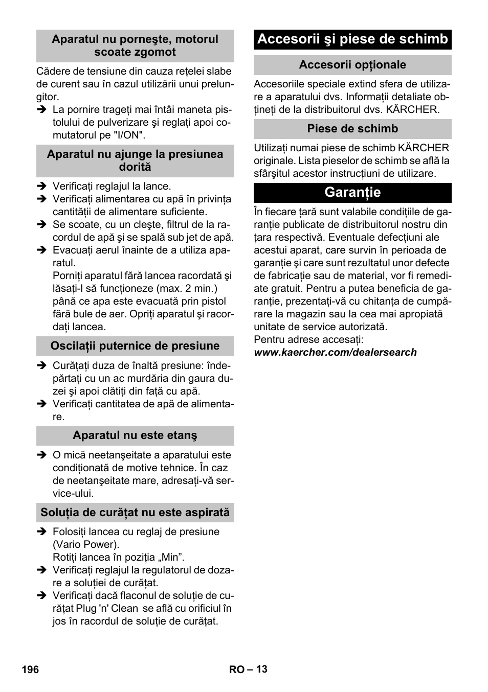 Aparatul nu porneşte, motorul scoate zgomot, Aparatul nu ajunge la presiunea dorită, Oscilaţii puternice de presiune | Aparatul nu este etanş, Soluţia de curăţat nu este aspirată, Accesorii şi piese de schimb, Accesorii opţionale, Piese de schimb, Garanţie | Karcher K 5 Premium User Manual | Page 196 / 294