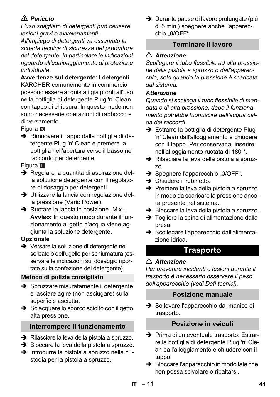 Metodo di pulizia consigliato, Interrompere il funzionamento, Terminare il lavoro | Trasporto, Posizione manuale, Posizione in veicoli | Karcher K 5 Premium User Manual | Page 41 / 294