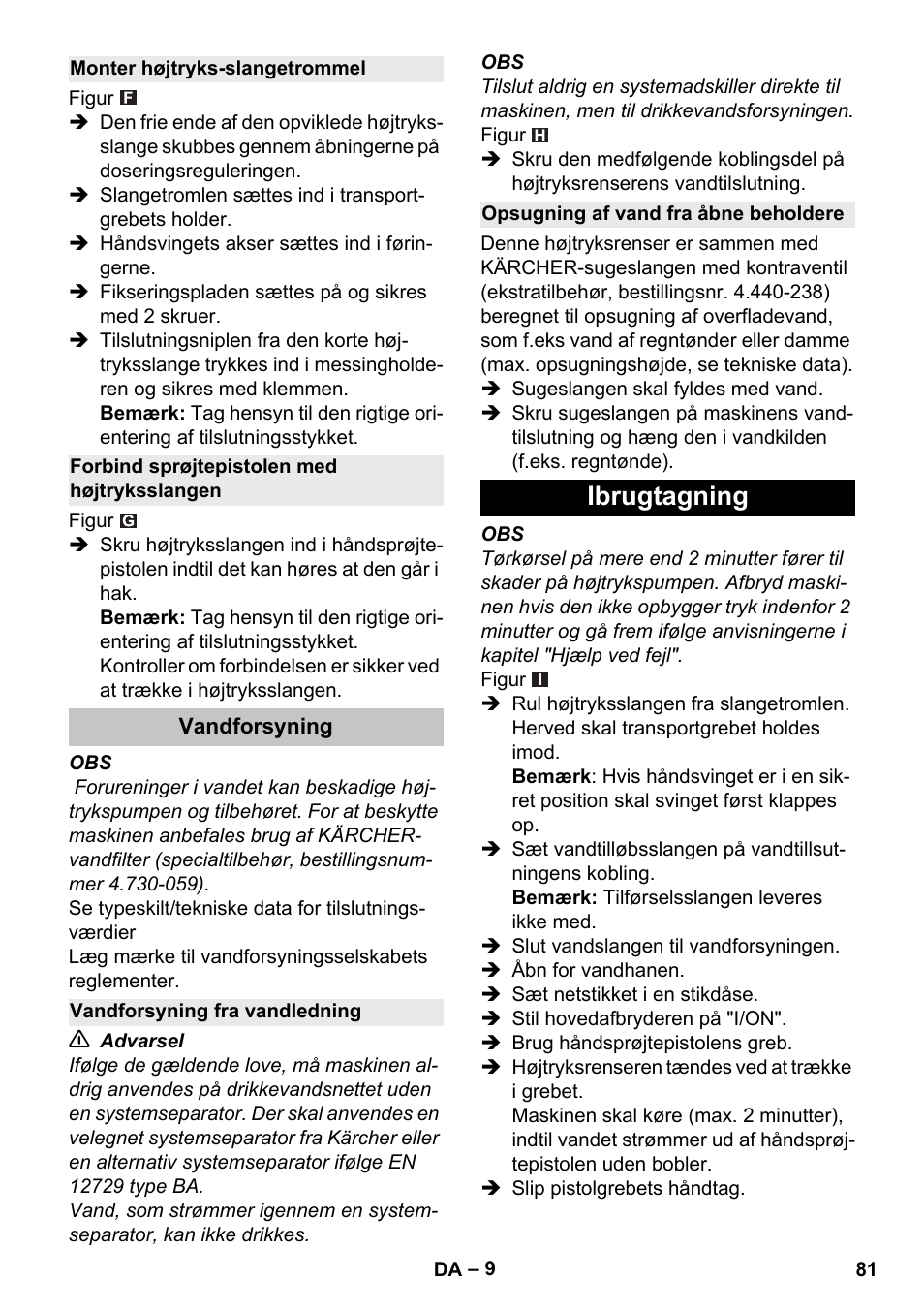 Monter højtryks-slangetrommel, Forbind sprøjtepistolen med højtryksslangen, Vandforsyning | Vandforsyning fra vandledning, Opsugning af vand fra åbne beholdere, Ibrugtagning | Karcher K 5 Premium User Manual | Page 81 / 294