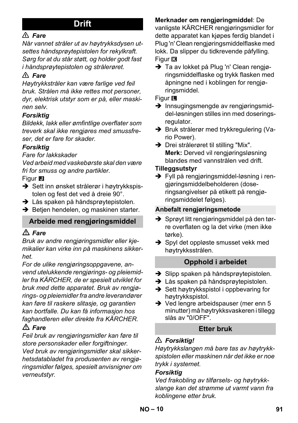 Drift, Arbeide med rengjøringsmiddel, Anbefalt rengjøringsmetode | Opphold i arbeidet, Etter bruk | Karcher K 5 Premium User Manual | Page 91 / 294