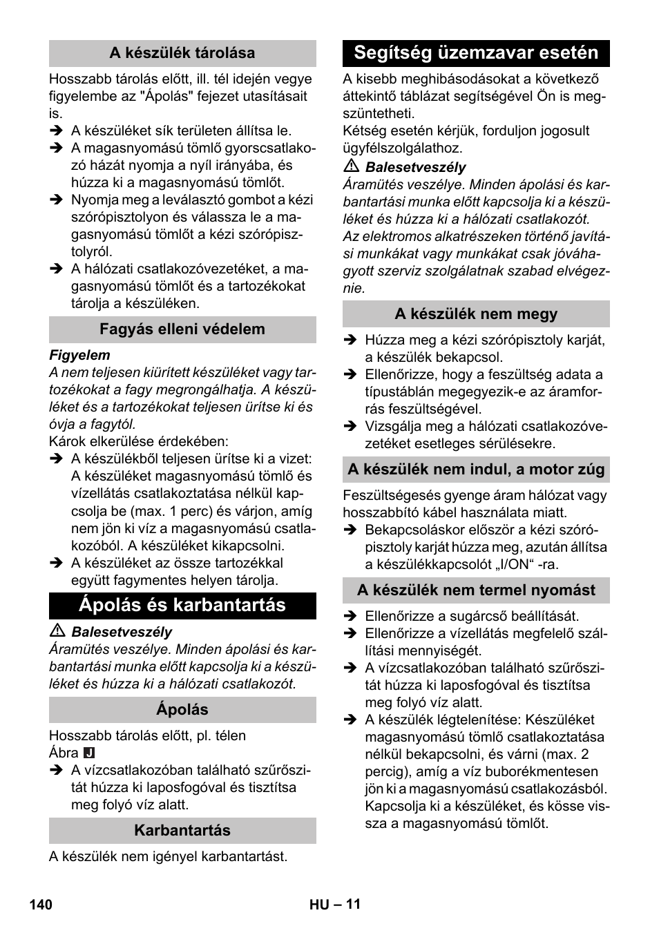 A készülék tárolása, Fagyás elleni védelem, Ápolás és karbantartás | Ápolás, Karbantartás, Segítség üzemzavar esetén, A készülék nem megy, A készülék nem indul, a motor zúg, A készülék nem termel nyomást | Karcher K 4 Basic User Manual | Page 140 / 254