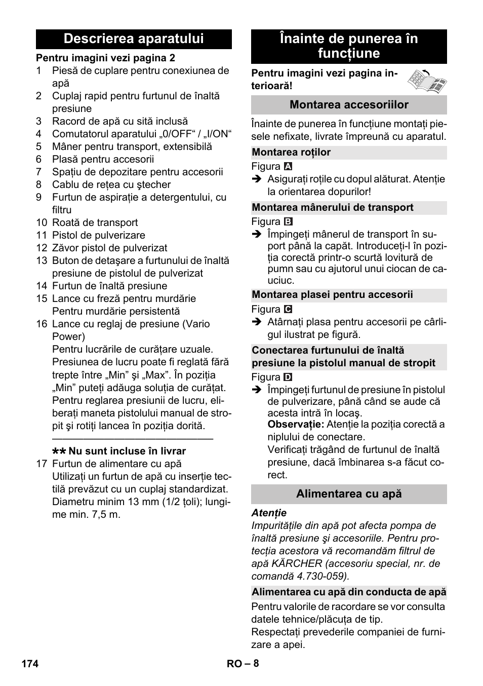 Descrierea aparatului, Înainte de punerea în funcţiune, Montarea accesoriilor | Montarea roţilor, Montarea mânerului de transport, Montarea plasei pentru accesorii, Alimentarea cu apă, Alimentarea cu apă din conducta de apă | Karcher K 4 Basic User Manual | Page 174 / 254