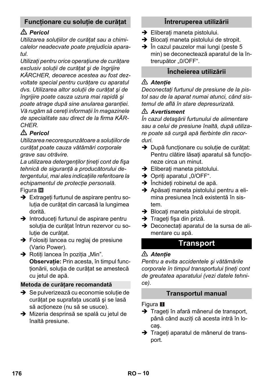 Funcţionare cu soluţie de curăţat, Metoda de curăţare recomandată, Întreruperea utilizării | Încheierea utilizării, Transport, Transportul manual | Karcher K 4 Basic User Manual | Page 176 / 254