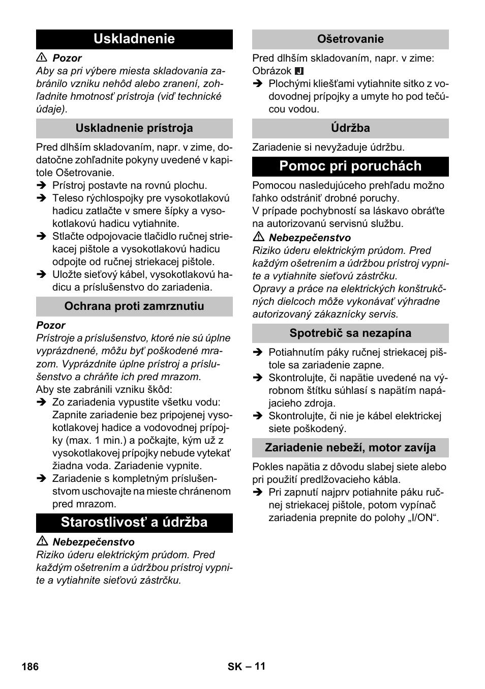 Uskladnenie, Uskladnenie prístroja, Ochrana proti zamrznutiu | Starostlivosť a údržba, Ošetrovanie, Údržba, Pomoc pri poruchách, Spotrebič sa nezapína, Zariadenie nebeží, motor zavíja | Karcher K 4 Basic User Manual | Page 186 / 254