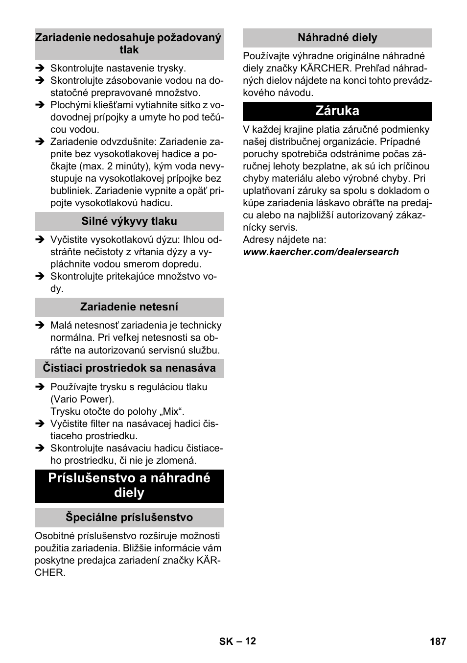 Zariadenie nedosahuje požadovaný tlak, Silné výkyvy tlaku, Zariadenie netesní | Čistiaci prostriedok sa nenasáva, Príslušenstvo a náhradné diely, Špeciálne príslušenstvo, Náhradné diely, Záruka | Karcher K 4 Basic User Manual | Page 187 / 254