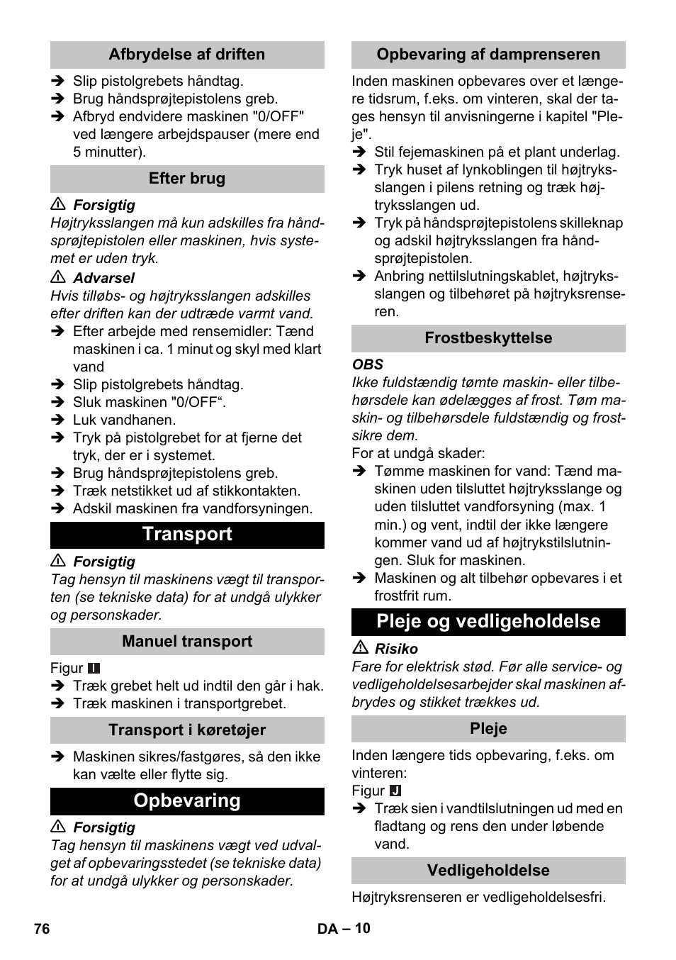 Afbrydelse af driften, Efter brug, Transport | Manuel transport, Transport i køretøjer, Opbevaring, Opbevaring af damprenseren, Frostbeskyttelse, Pleje og vedligeholdelse, Pleje | Karcher K 4 Basic User Manual | Page 76 / 254