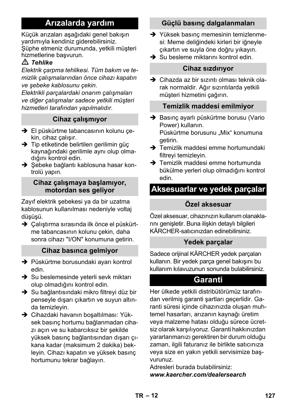 Arızalarda yardım, Cihaz çalışmıyor, Cihaz çalışmaya başlamıyor, motordan ses geliyor | Cihaz basınca gelmiyor, Güçlü basınç dalgalanmaları, Cihaz sızdırıyor, Temizlik maddesi emilmiyor, Aksesuarlar ve yedek parçalar, Özel aksesuar, Yedek parçalar | Karcher K 7 Compact User Manual | Page 127 / 278