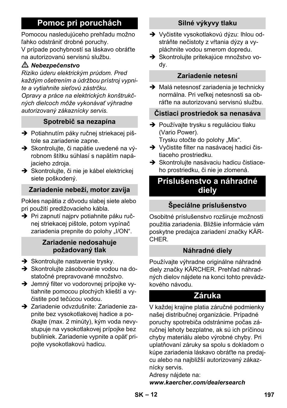 Pomoc pri poruchách, Spotrebič sa nezapína, Zariadenie nebeží, motor zavíja | Zariadenie nedosahuje požadovaný tlak, Silné výkyvy tlaku, Zariadenie netesní, Čistiaci prostriedok sa nenasáva, Príslušenstvo a náhradné diely, Špeciálne príslušenstvo, Náhradné diely | Karcher K 7 Compact User Manual | Page 197 / 278