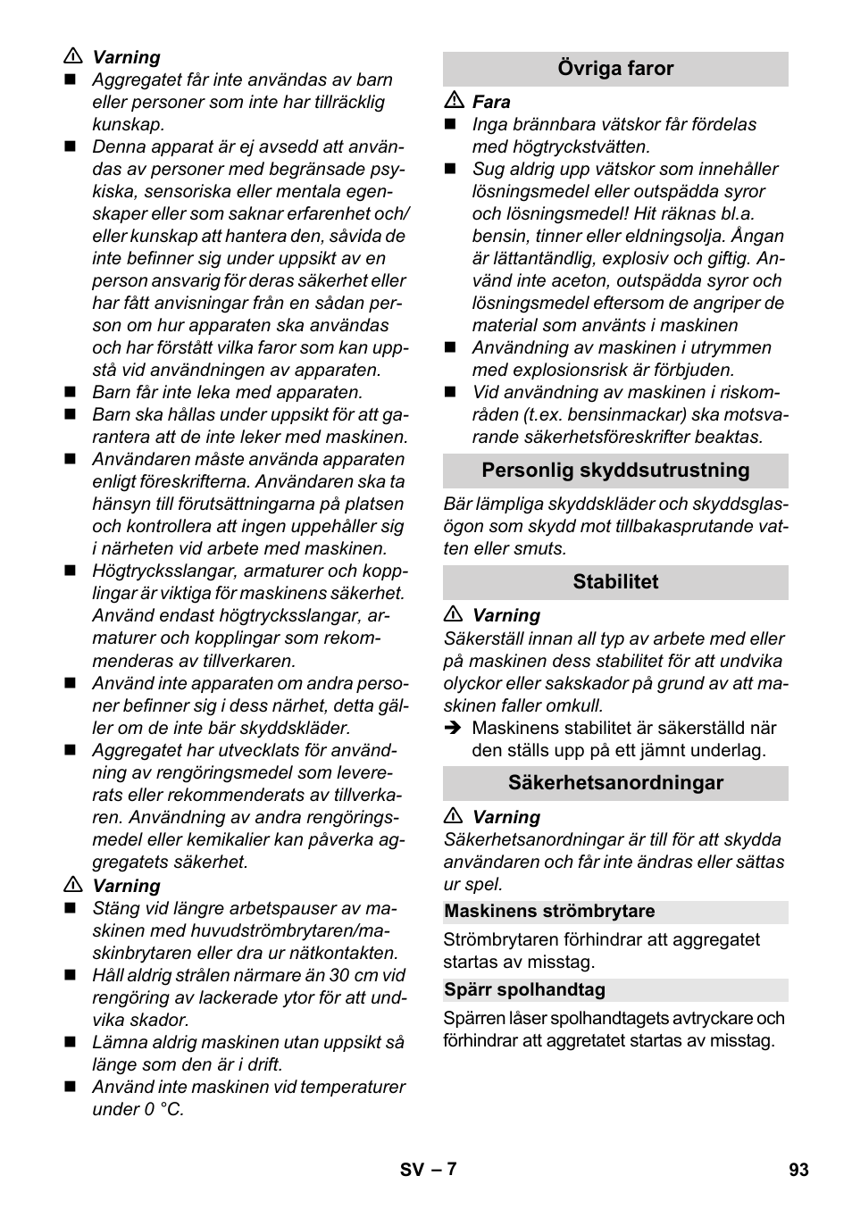 Övriga faror, Personlig skyddsutrustning, Stabilitet | Säkerhetsanordningar, Maskinens strömbrytare, Spärr spolhandtag | Karcher K 7 Compact User Manual | Page 93 / 278