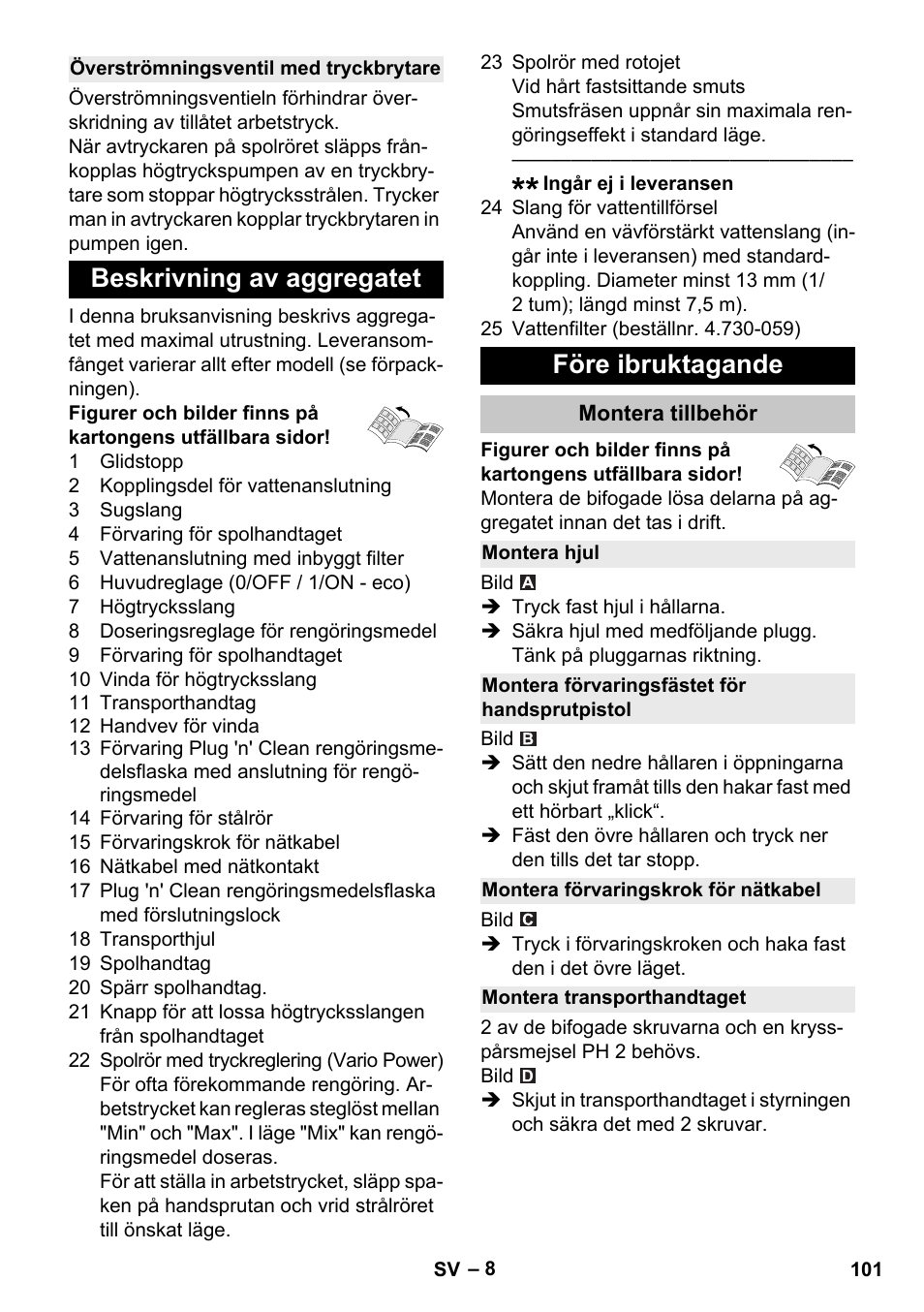Överströmningsventil med tryckbrytare, Beskrivning av aggregatet, Före ibruktagande | Montera tillbehör, Montera hjul, Montera förvaringsfästet för handsprutpistol, Montera förvaringskrok för nätkabel, Montera transporthandtaget, Beskrivning av aggregatet före ibruktagande | Karcher K 4 Premium eco!ogic Home User Manual | Page 101 / 286