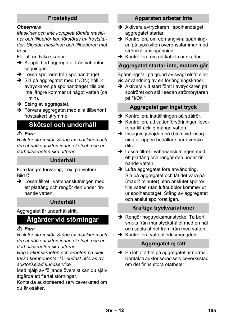 Frostskydd, Skötsel och underhåll, Underhåll | Åtgärder vid störningar, Apparaten arbetar inte, Aggregatet startar inte, motorn går, Aggregatet ger inget tryck, Kraftiga tryckvariationer, Aggregatet ej tätt | Karcher K 4 Premium eco!ogic Home User Manual | Page 105 / 286