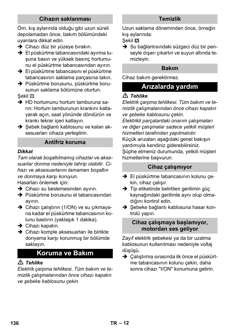 Cihazın saklanması, Antifriz koruma, Koruma ve bakım | Temizlik, Bakım, Arızalarda yardım, Cihaz çalışmıyor, Cihaz çalışmaya başlamıyor, motordan ses geliyor | Karcher K 4 Premium eco!ogic Home User Manual | Page 136 / 286