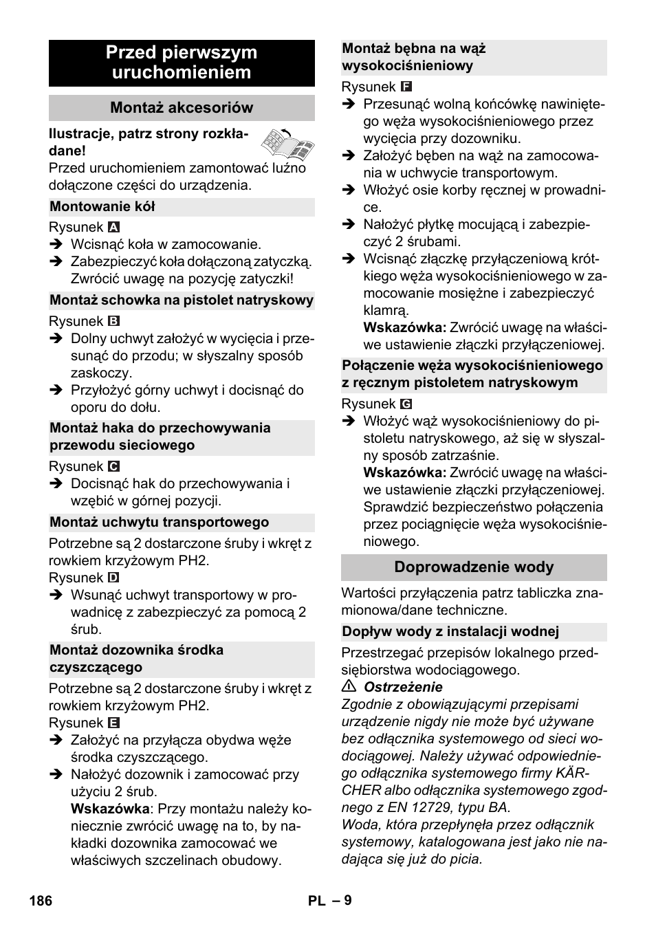 Przed pierwszym uruchomieniem, Montaż akcesoriów, Montowanie kół | Montaż schowka na pistolet natryskowy, Montaż haka do przechowywania przewodu sieciowego, Montaż uchwytu transportowego, Montaż dozownika środka czyszczącego, Montaż bębna na wąż wysokociśnieniowy, Doprowadzenie wody, Dopływ wody z instalacji wodnej | Karcher K 4 Premium eco!ogic Home User Manual | Page 186 / 286