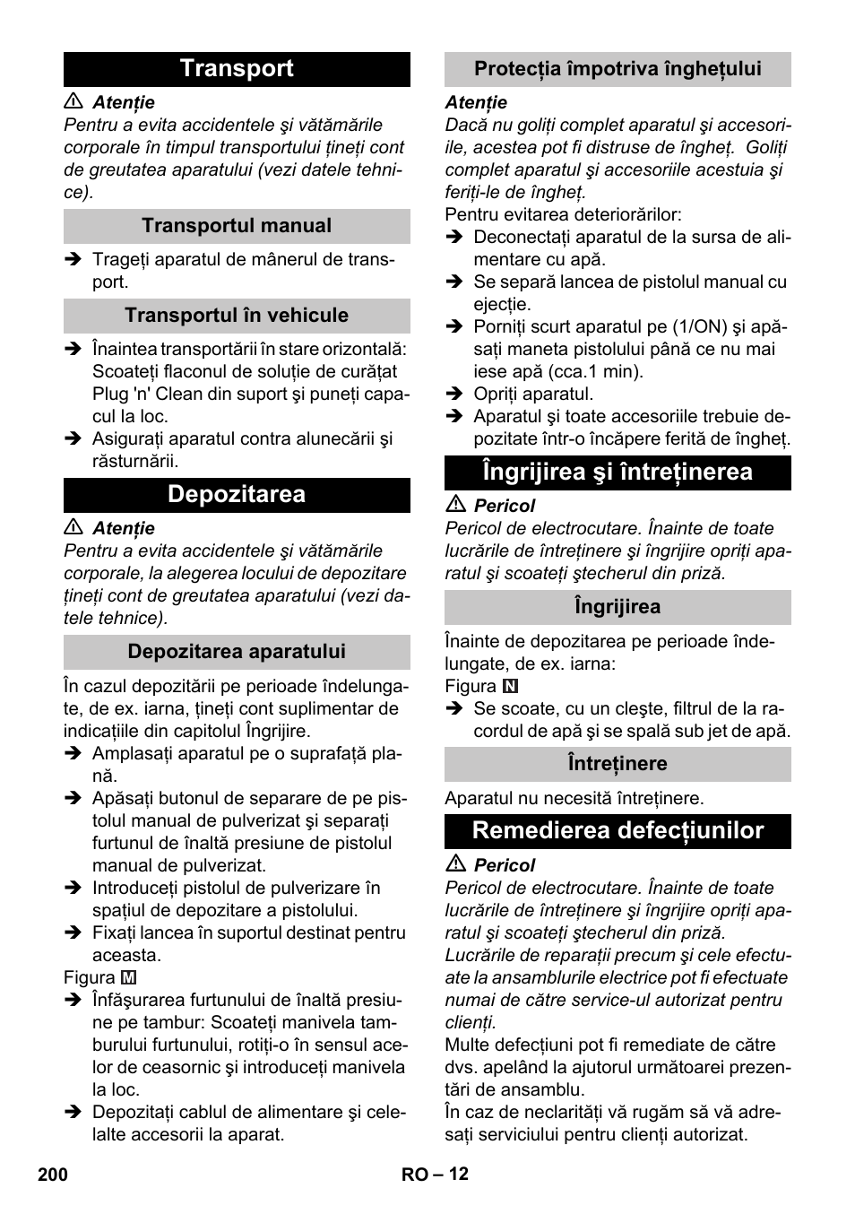 Transport, Transportul manual, Transportul în vehicule | Depozitarea, Depozitarea aparatului, Protecţia împotriva îngheţului, Îngrijirea şi întreţinerea, Îngrijirea, Întreţinere, Remedierea defecţiunilor | Karcher K 4 Premium eco!ogic Home User Manual | Page 200 / 286