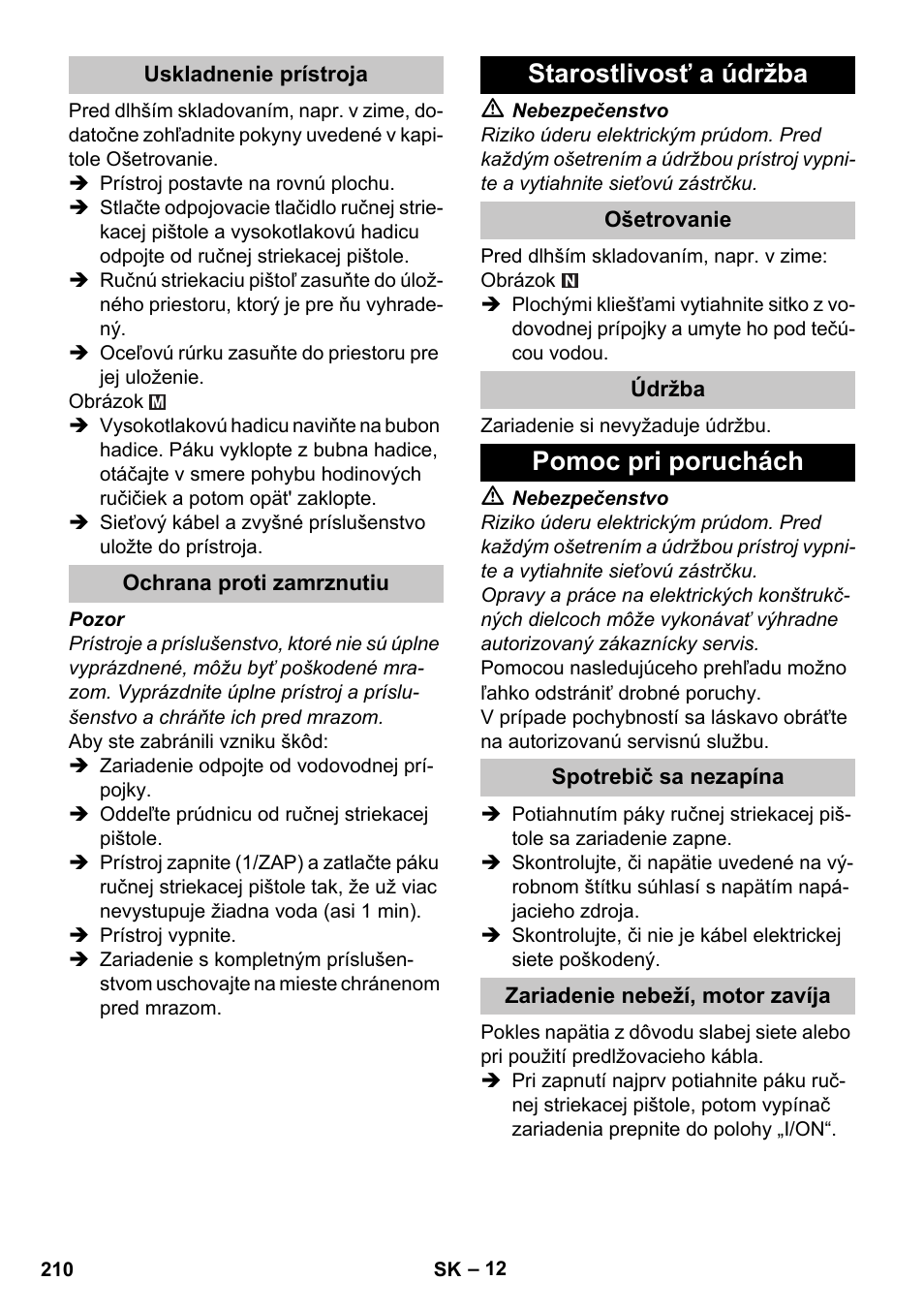 Uskladnenie prístroja, Ochrana proti zamrznutiu, Starostlivosť a údržba | Ošetrovanie, Údržba, Pomoc pri poruchách, Spotrebič sa nezapína, Zariadenie nebeží, motor zavíja | Karcher K 4 Premium eco!ogic Home User Manual | Page 210 / 286