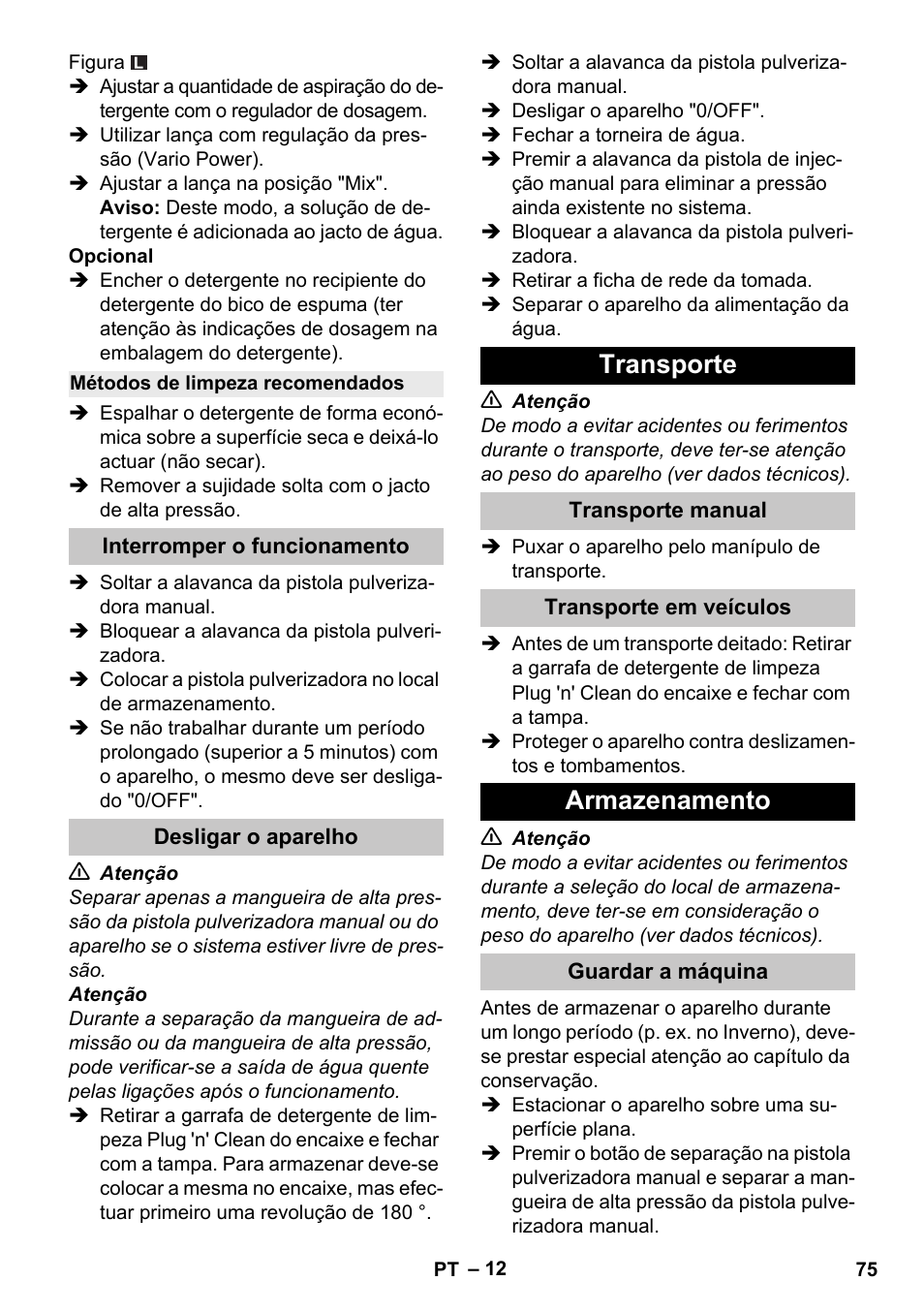 Métodos de limpeza recomendados, Interromper o funcionamento, Desligar o aparelho | Transporte, Transporte manual, Transporte em veículos, Armazenamento, Guardar a máquina | Karcher K 4 Premium eco!ogic Home User Manual | Page 75 / 286