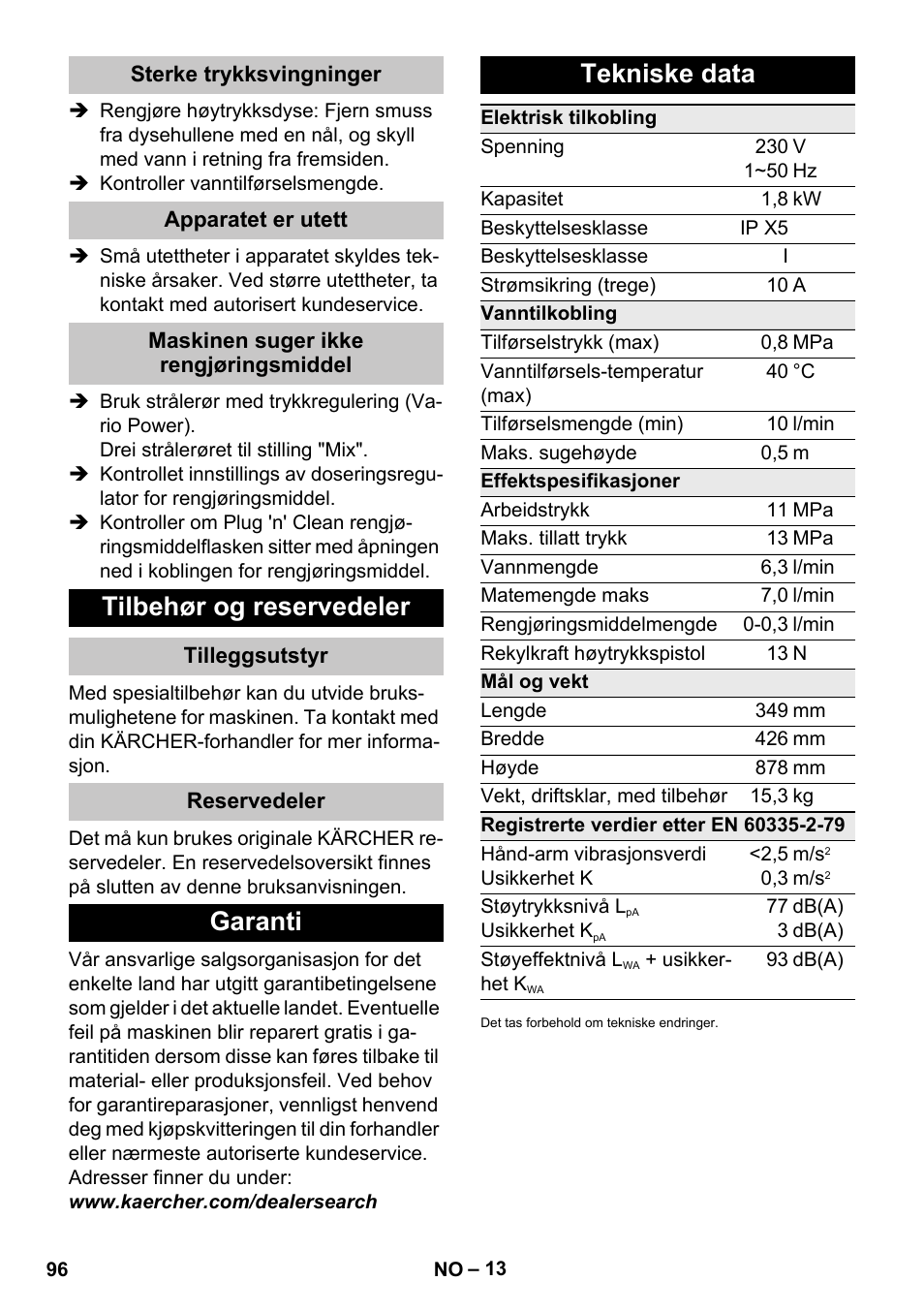 Sterke trykksvingninger, Apparatet er utett, Maskinen suger ikke rengjøringsmiddel | Tilbehør og reservedeler, Tilleggsutstyr, Reservedeler, Garanti, Tekniske data, Garanti tekniske data | Karcher K 4 Premium eco!ogic Home User Manual | Page 96 / 286
