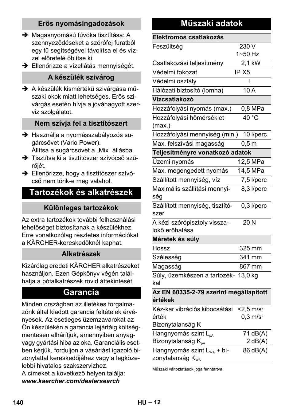 Erős nyomásingadozások, A készülék szivárog, Nem szívja fel a tisztítószert | Tartozékok és alkatrészek, Különleges tartozékok, Alkatrészek, Garancia, Műszaki adatok, Garancia műszaki adatok | Karcher K 5 Basic User Manual | Page 140 / 254