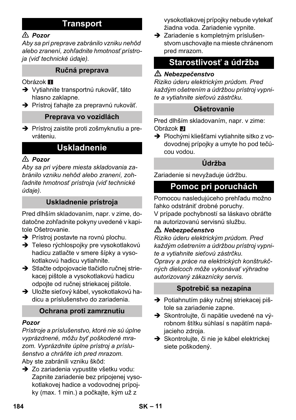 Transport, Ručná preprava, Preprava vo vozidlách | Uskladnenie, Uskladnenie prístroja, Ochrana proti zamrznutiu, Starostlivosť a údržba, Ošetrovanie, Údržba, Pomoc pri poruchách | Karcher K 5 Basic User Manual | Page 184 / 254