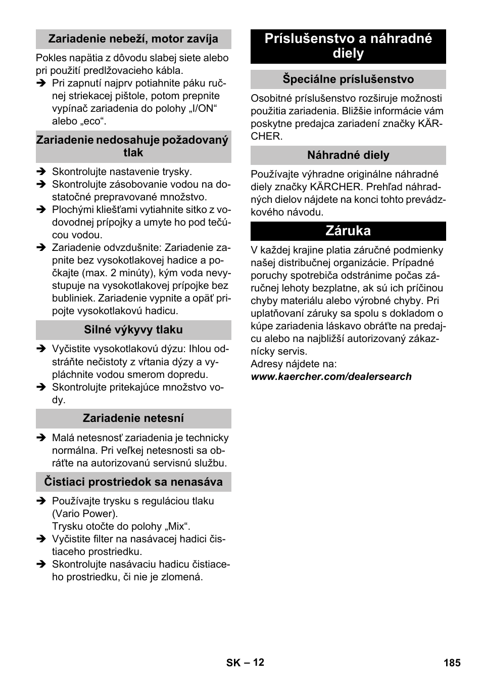 Zariadenie nebeží, motor zavíja, Zariadenie nedosahuje požadovaný tlak, Silné výkyvy tlaku | Zariadenie netesní, Čistiaci prostriedok sa nenasáva, Príslušenstvo a náhradné diely, Špeciálne príslušenstvo, Náhradné diely, Záruka | Karcher K 5 Basic User Manual | Page 185 / 254