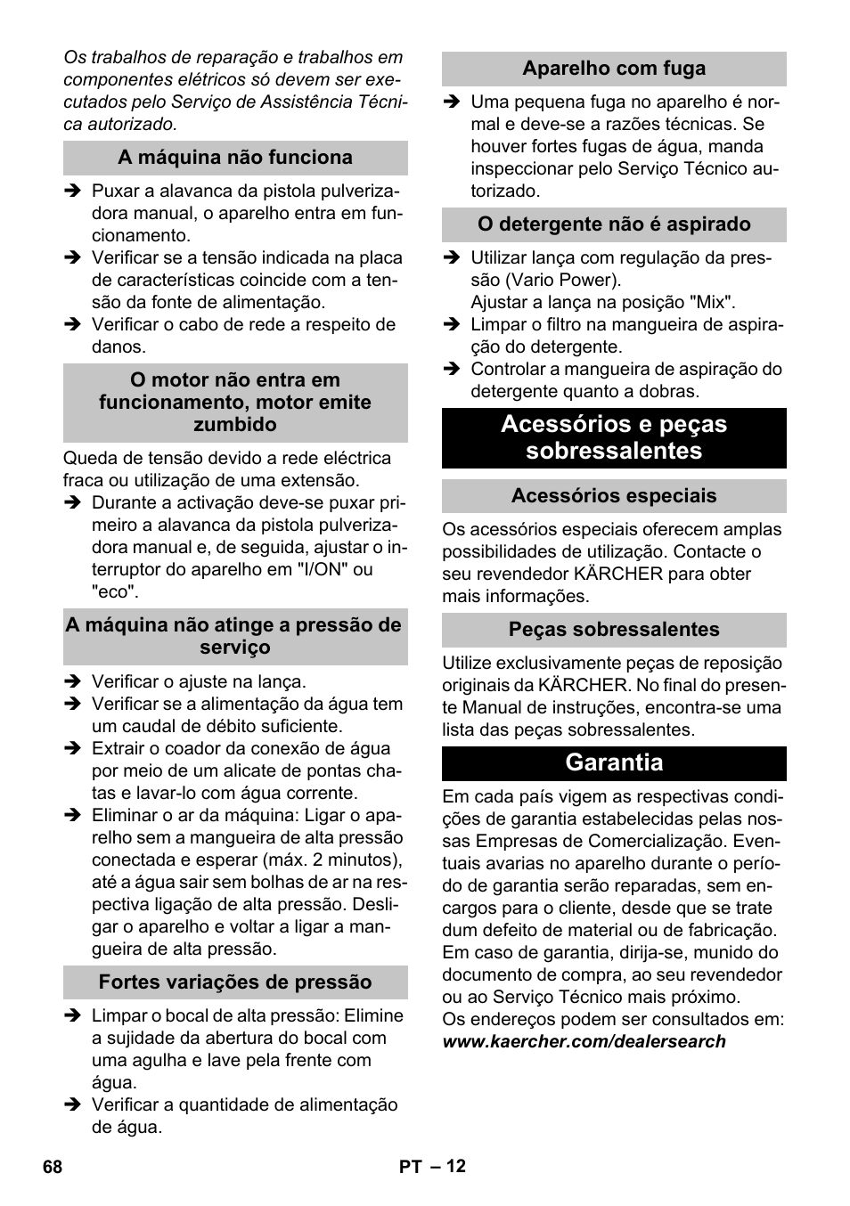 A máquina não funciona, A máquina não atinge a pressão de serviço, Fortes variações de pressão | Aparelho com fuga, O detergente nгo й aspirado, Acessórios e peças sobressalentes, Acessórios especiais, Peças sobressalentes, Garantia | Karcher K 5 Basic User Manual | Page 68 / 254