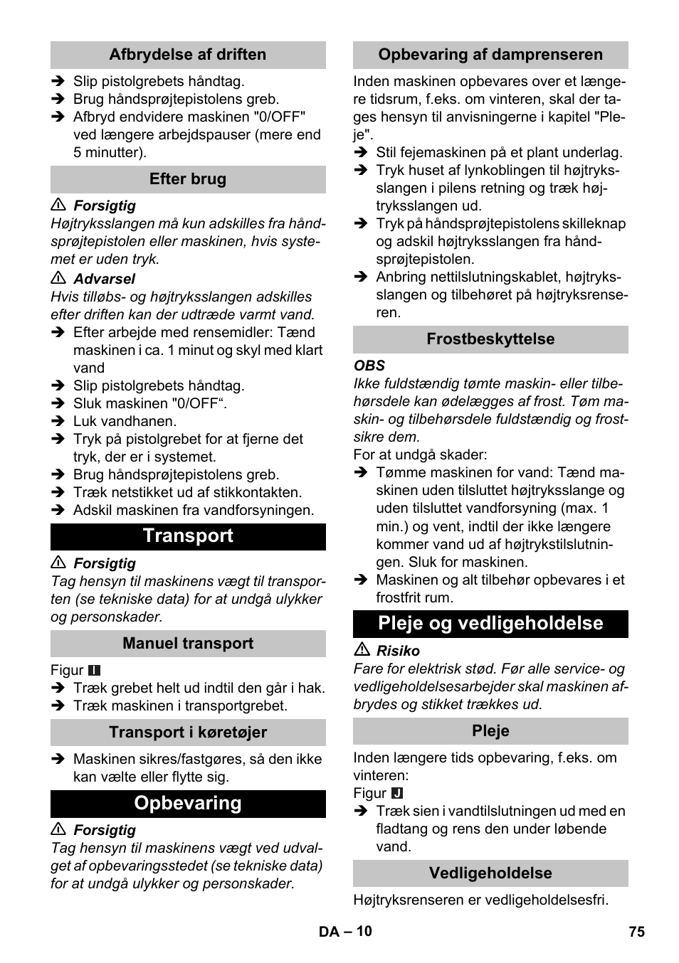 Afbrydelse af driften, Efter brug, Transport | Manuel transport, Transport i køretøjer, Opbevaring, Opbevaring af damprenseren, Frostbeskyttelse, Pleje og vedligeholdelse, Pleje | Karcher K 5 Basic User Manual | Page 75 / 254